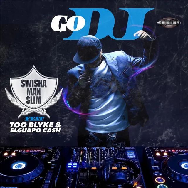 Go DJ (feat. Too Blyke & Elguapo Cash)