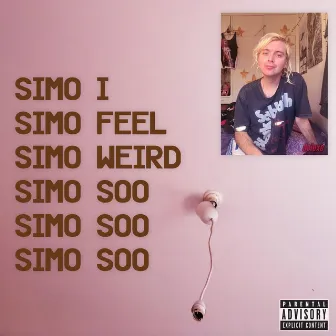 I Feel Weird: Deluxe Edition by Simo Soo