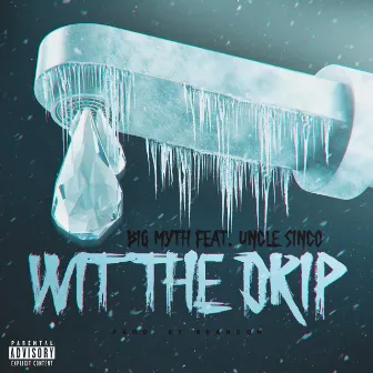 Wit the Drip by Big Myth