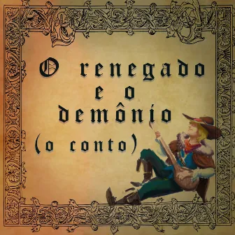 O Renegado e o Demônio (O Conto) by Akaimanto