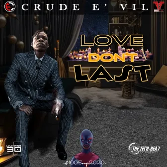 Love Don't Last by Crude E' Vil