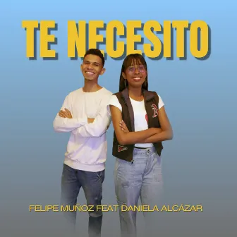 Te Necesito by Daniela Alcázar