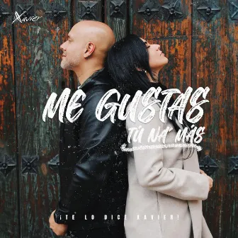 Me gustas tú na´más by Xavier Music