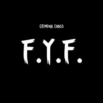 F.Y.F. by Criminal Chaos