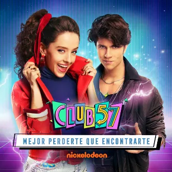 Mejor Perderte Que Encontrarte (feat. Carolina Mestrovic) by Club 57 Cast