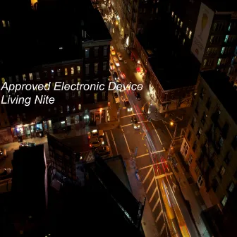 Living Nite by Approved Electronic Device