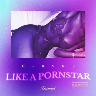 Like A Pornstar by G-Rant