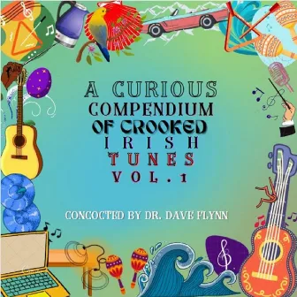 A Curious Compendium of Crooked Irish Tunes (VOL. 1) by Dave Flynn