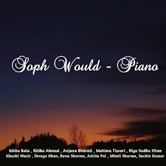 Soph Would Piano by Anjana Bharati