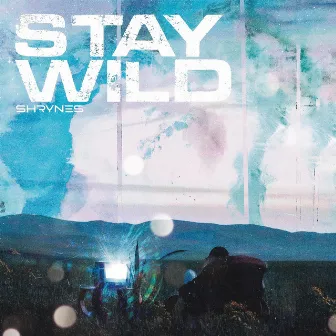 STAY WILD by SHRYNES