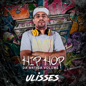 Hip Hop da Antiga Vol. 1 by Ulisses DJ