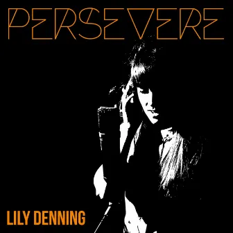 Persevere by Lily Denning