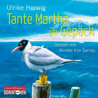 Tante Martha im Gepäck by Anneke Kim Sarnau