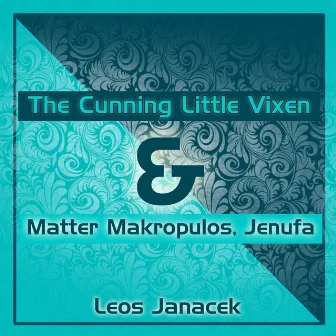 Matter Makropulos, Jenufa & The Cunning Little Vixen by Orchestra Of the Prague National Theatre