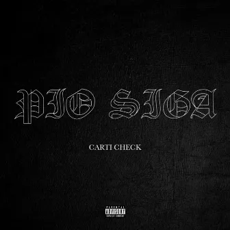 PIO SIGA by CARTI CHECK