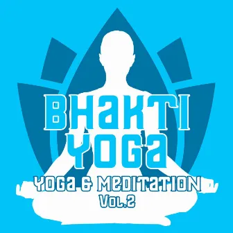 Yoga & Meditation, Vol.2 by Bhakti Yoga