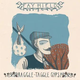 Raggle Taggle Gypsy by Fay Hield