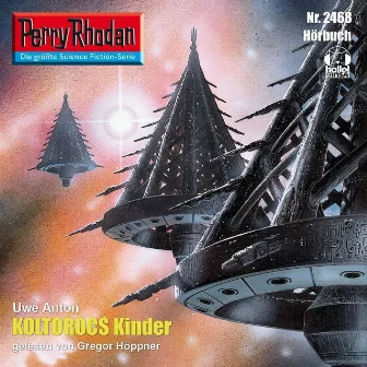 Koltorocs Kinder [Perry Rhodan - Erstauflage 2468 (Ungekürzt)] by Uwe Anton