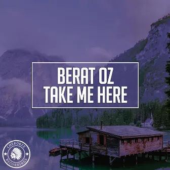 Take Me Here by Berat Oz