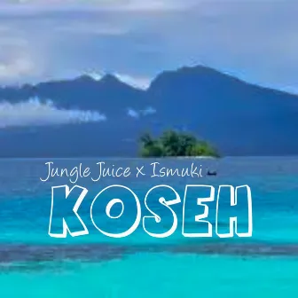 KOSEH by Jungle Juice