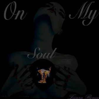 On My Soul by TiiaraRenee