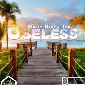 Useless (Radio Edit) by Dirty House Ink.