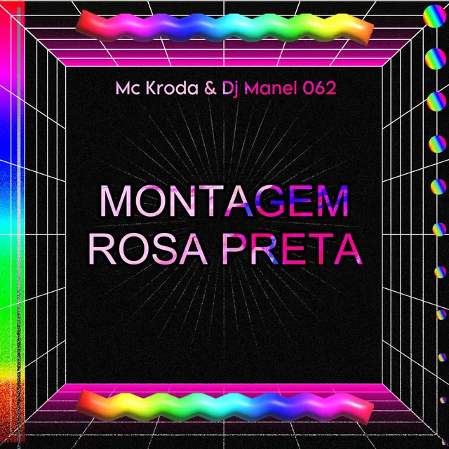 MONTAGEM ROSA PRETA