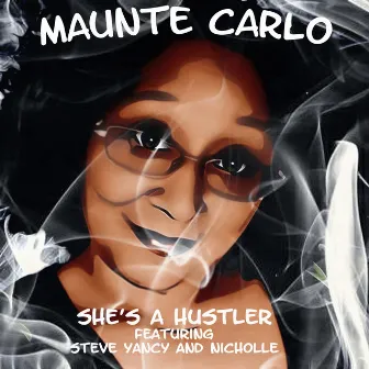 She's a Hustler by Maunte Carlo