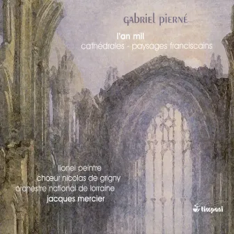 Pierne, G.: Paysages Franciscains / L'An Mil / Prelude To Les Cathedrales by Lorraine National Orchestra