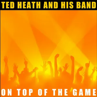 On Top of the Game by Ted Heath Band