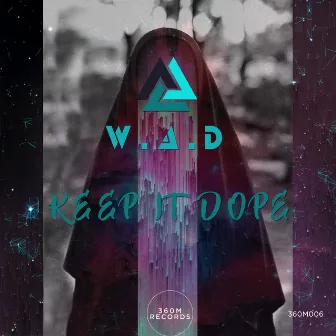 Keep It Dope by W.A.D