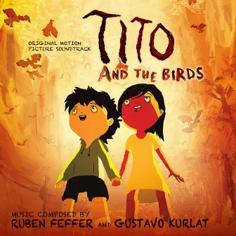 Tito And The Birds: Original Motion Picture Soundtrack by Ruben Feffer