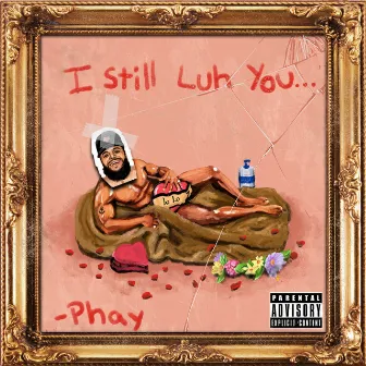 I Still Luh You by Phay