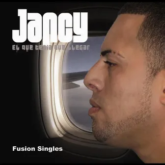 El que tenia que Llegar: Fusion Singles by Jancy