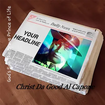 Christ Da Good Al Capone by God's Son The Brave Prince of Life