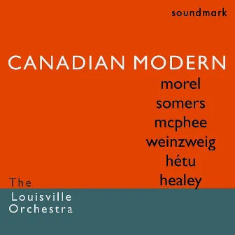 Canadian Modern Premiere Recordings: Morel, Somers, McPhee, Weinzweig, Hétu, Healey by Irma Vallecillo