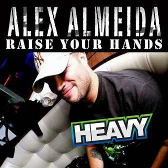 Raise Your Hands (Limited Edition) by Alex Almeida