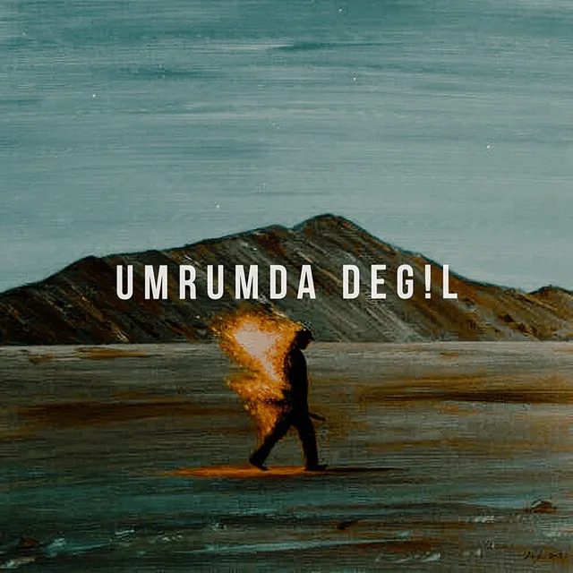 Umrumda Degil