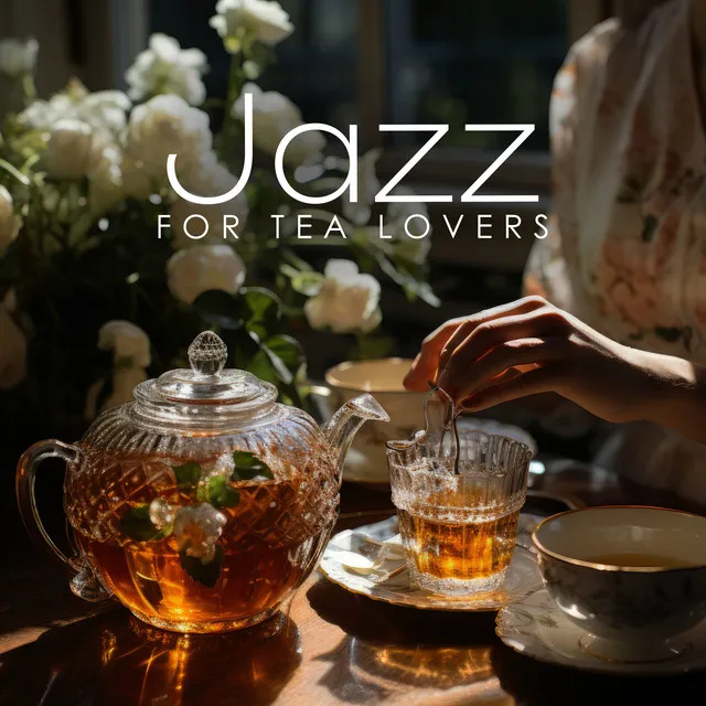 Jazz for Tea Lovers: Spend a Perfect Day with a Cup of Tea, Book, and Jazz