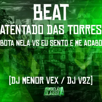 Beat Atentado das Torres - Bota Nela Vs Eu Sento e Me Acabo by DJ V2Z