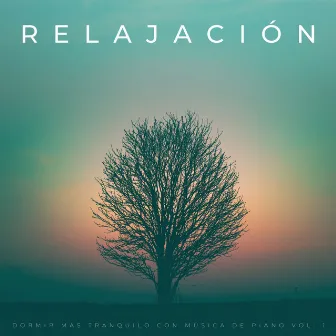 Relajación: Dormir Más Tranquilo Con Música De Piano Vol. 1 by Lista de reproducción de relajación