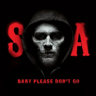 Baby, Please Don't Go (from Sons of Anarchy) by Franky Perez