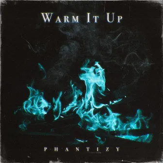 Warm It Up by Phantizy