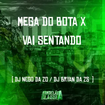 Mega do Bota X Vai Sentando by DJ Bryan da ZS