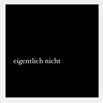 eigentlich nicht by Unknown Artist