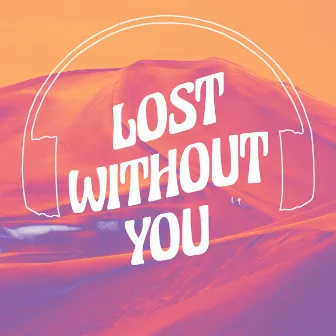 Lost Without You by DJ PRESS PLAY