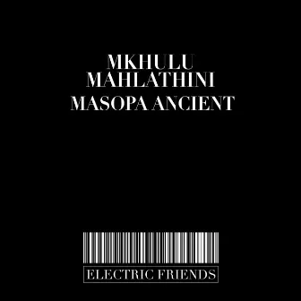 Masopa Ancient by MKHULU MAHLATHINI