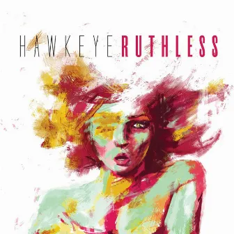 Ruthless by Hawkeye