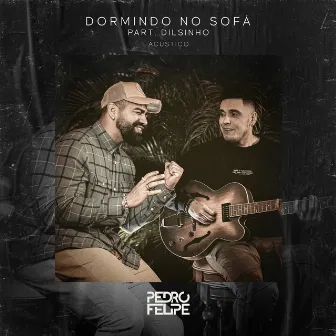 Dormindo No Sofá (Acústico) by Pedro Felipe