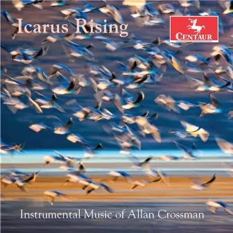 Icarus Rising: Instrumental Music of Allan Crossman by Allan Crossman